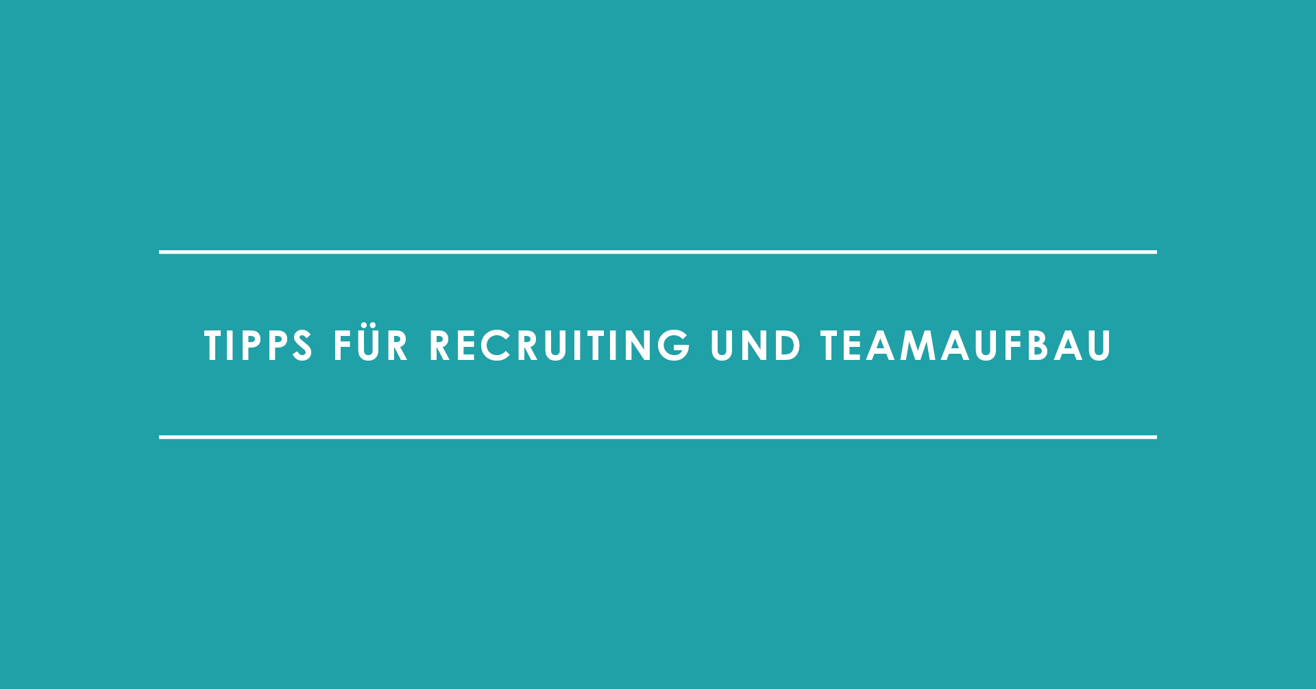 Online Marketing Team Building – Tipps für Recruiting und Teamaufbau