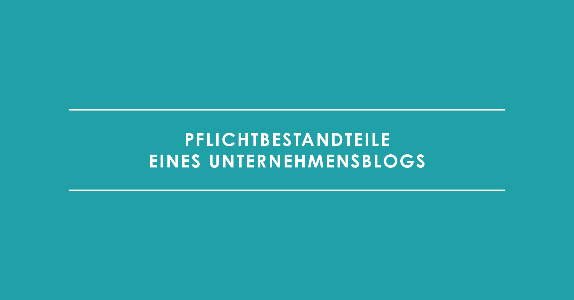 Pflichtbestandteile eines Unternehmensblogs