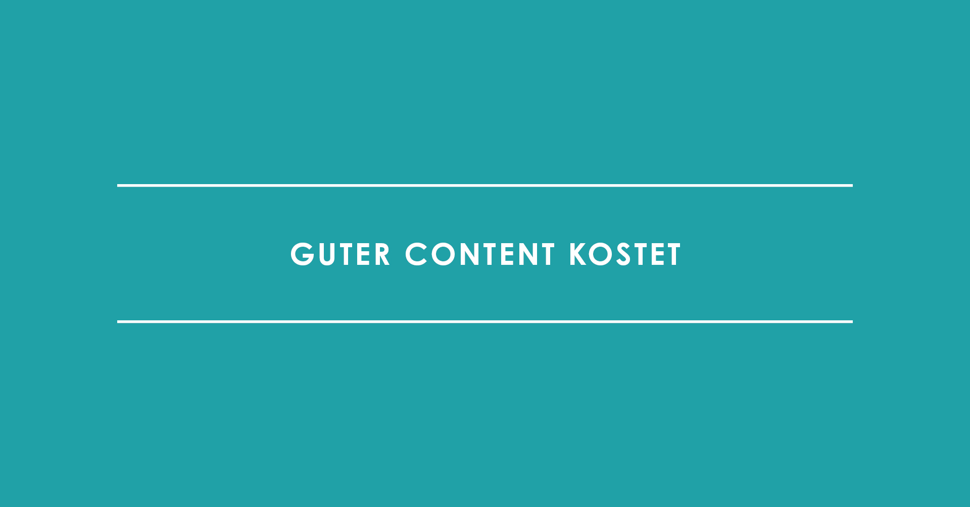 Guter Content kostet. Oder: Warum Billig-Texte teuer sind