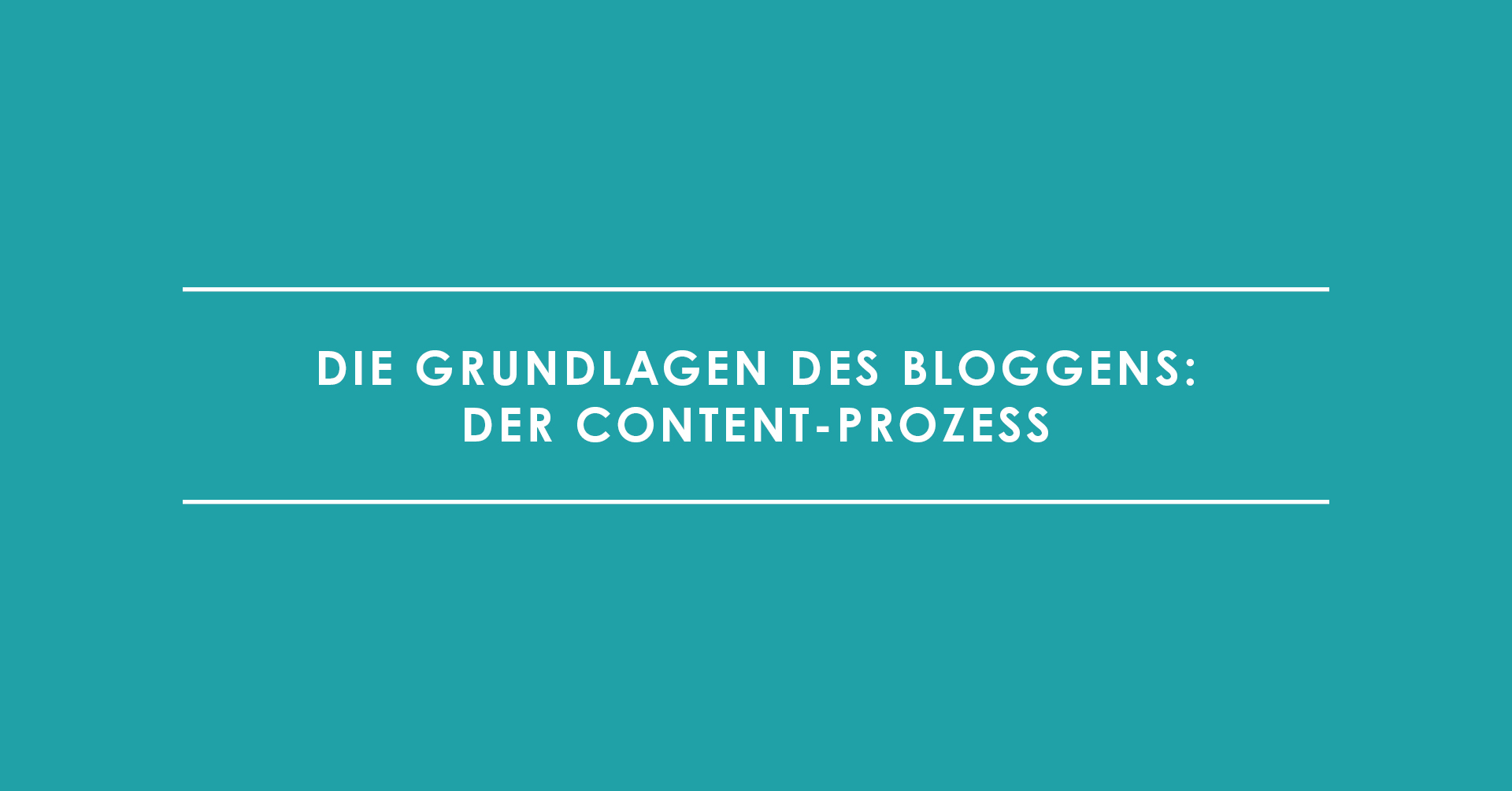 Die Grundlagen des Bloggens: Der Content-Prozess