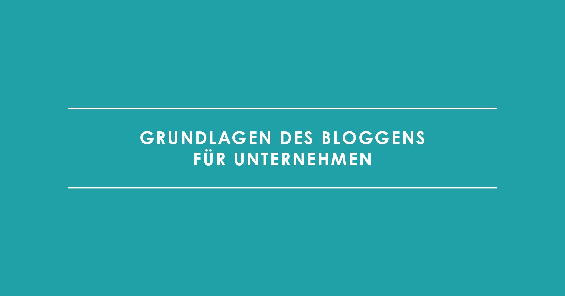 Grundlagen des Bloggens für Unternehmen