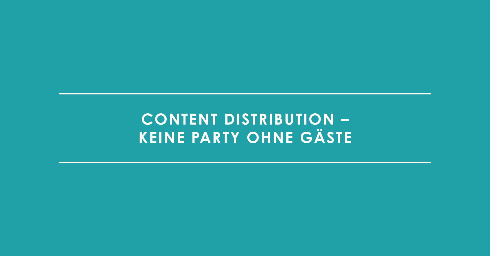 Content Distribution – Keine Party ohne Gäste