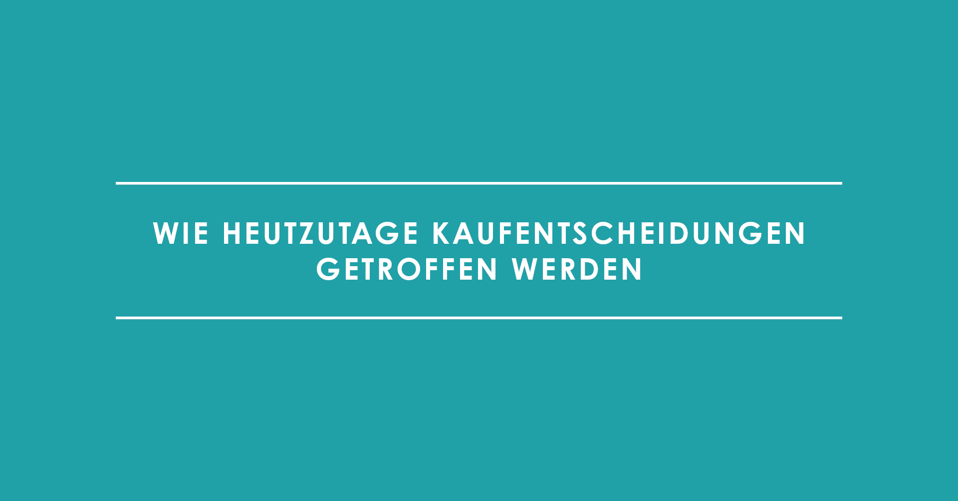 Wie heutzutage Kaufentscheidungen getroffen werden