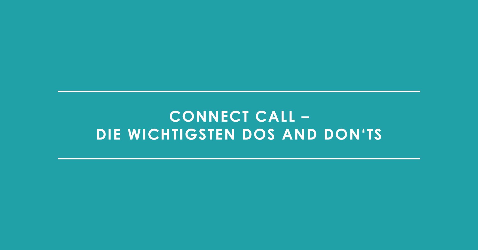 Connect Call – Die wichtigsten Dos and Don'ts