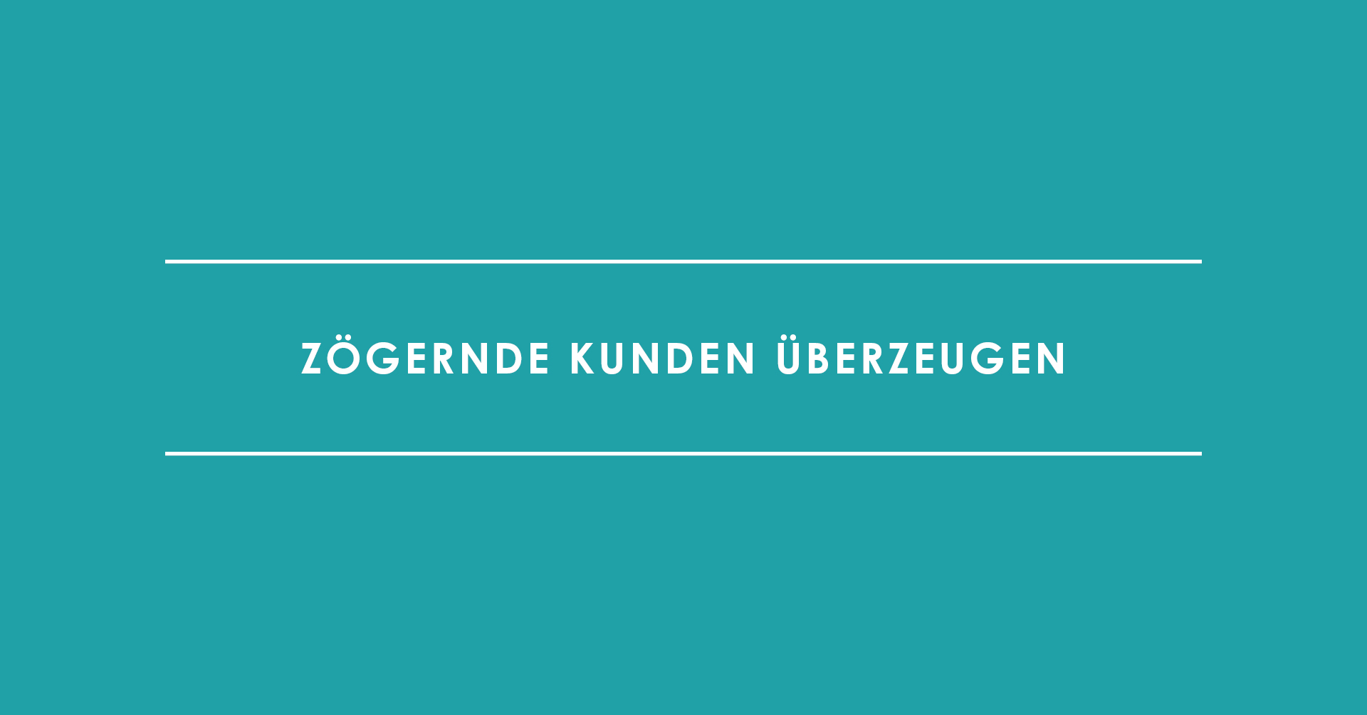 Zögernde Kunden überzeugen