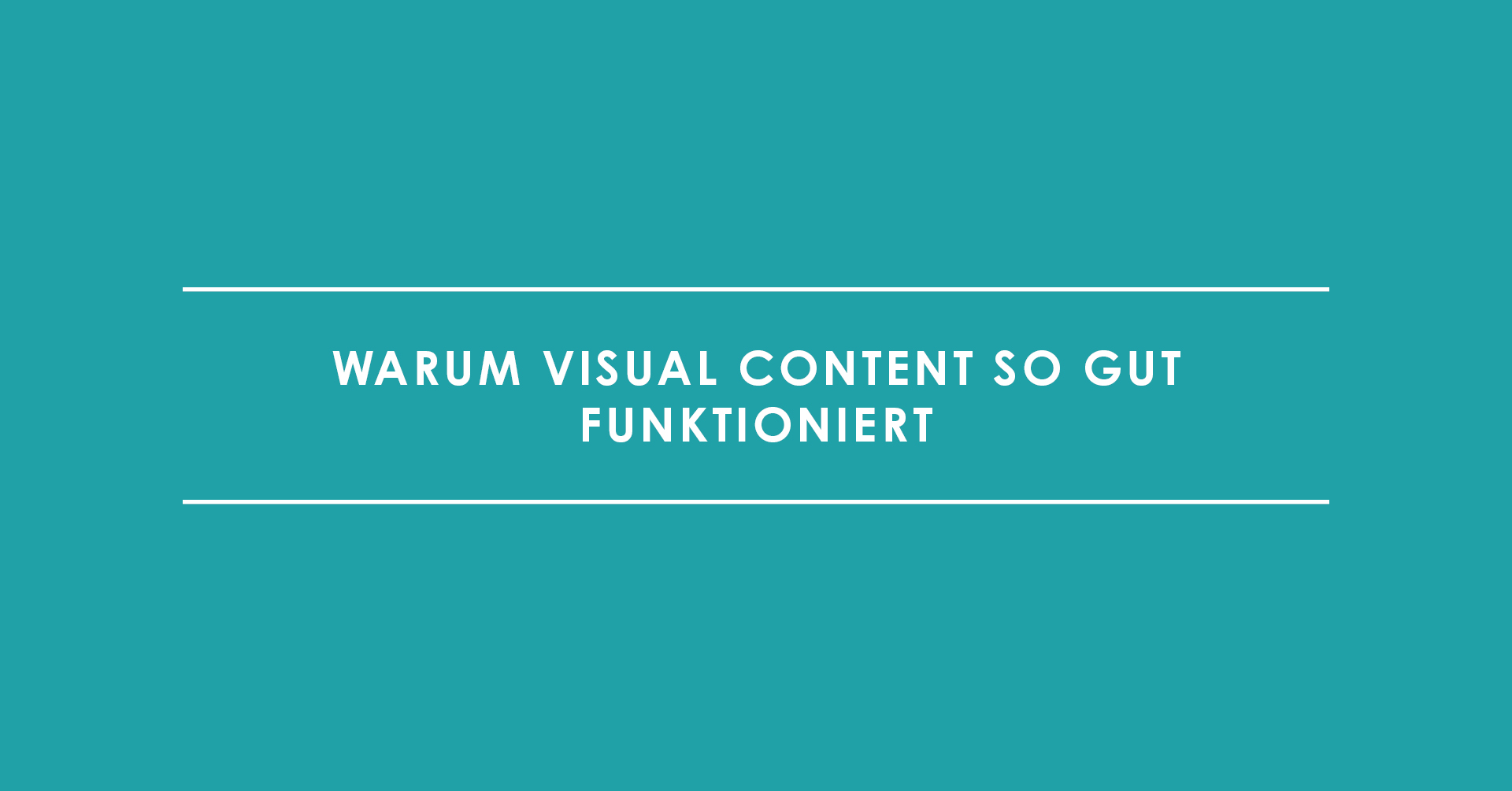 Das Auge liest mit – warum Visual Content so gut funktioniert