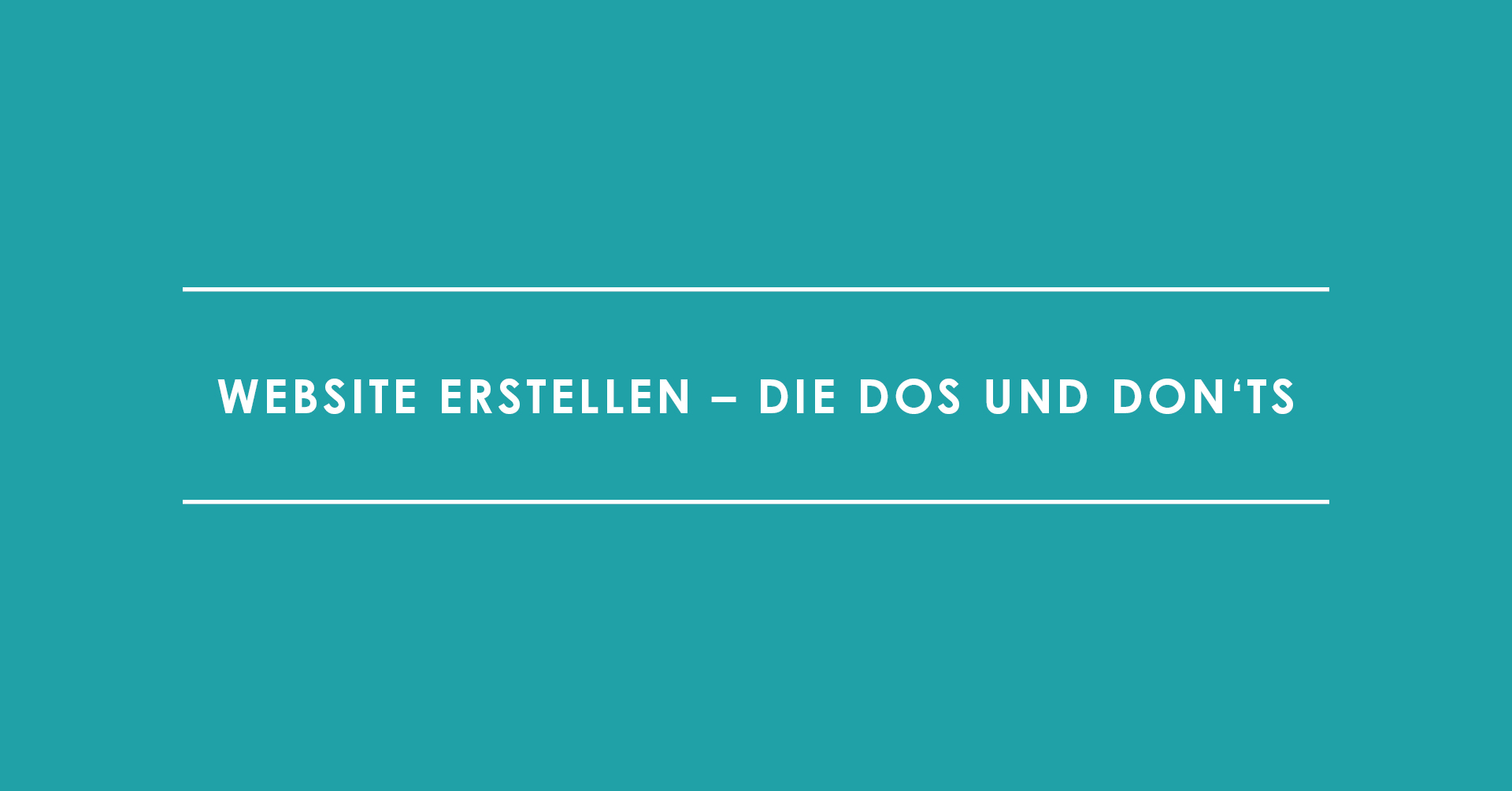 Website erstellen – die Dos und Don'ts