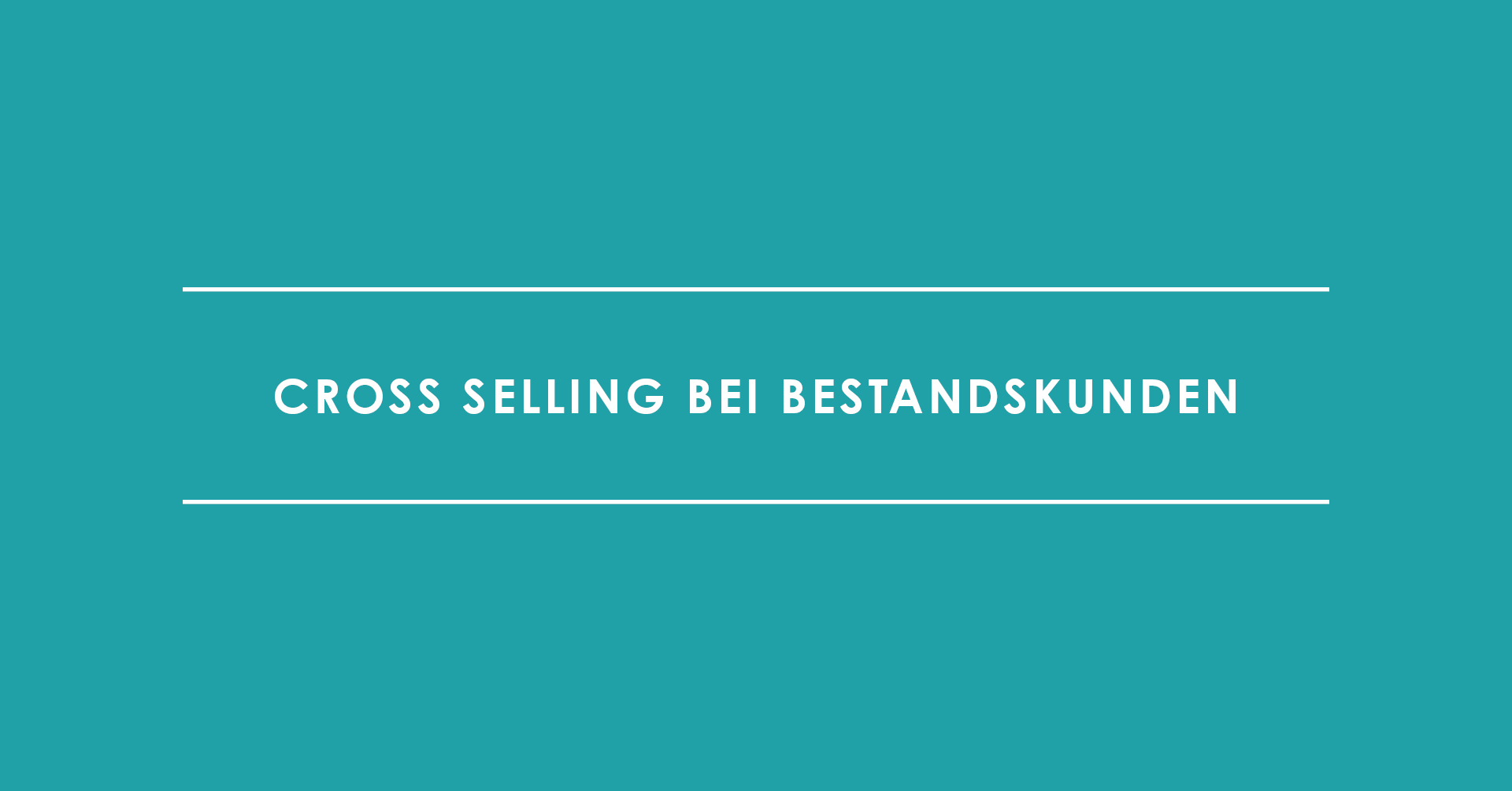 Cross Selling bei Bestandskunden – so funktioniert's