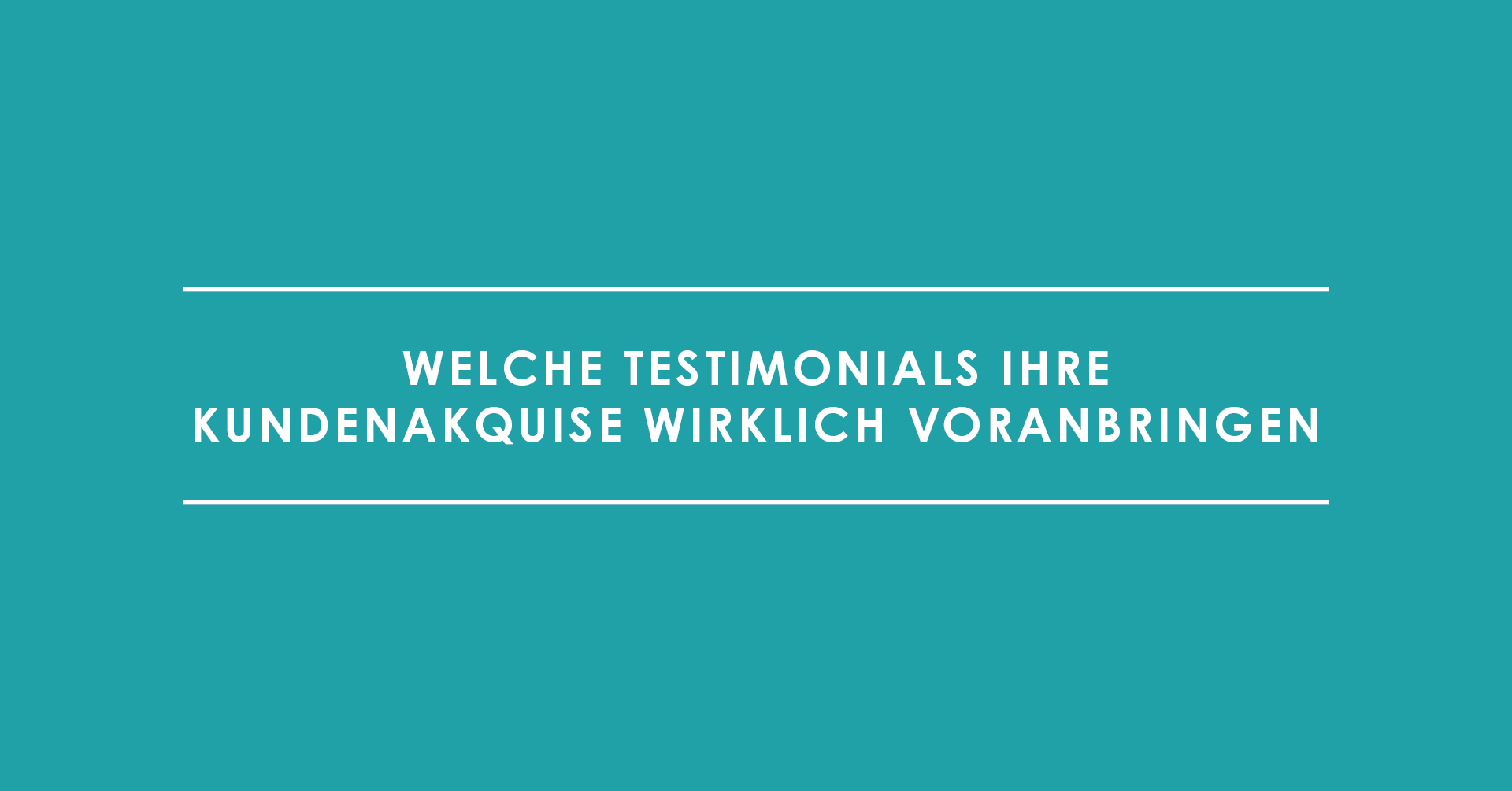 Welche Testimonials Ihre Kundenakquise wirklich voranbringen