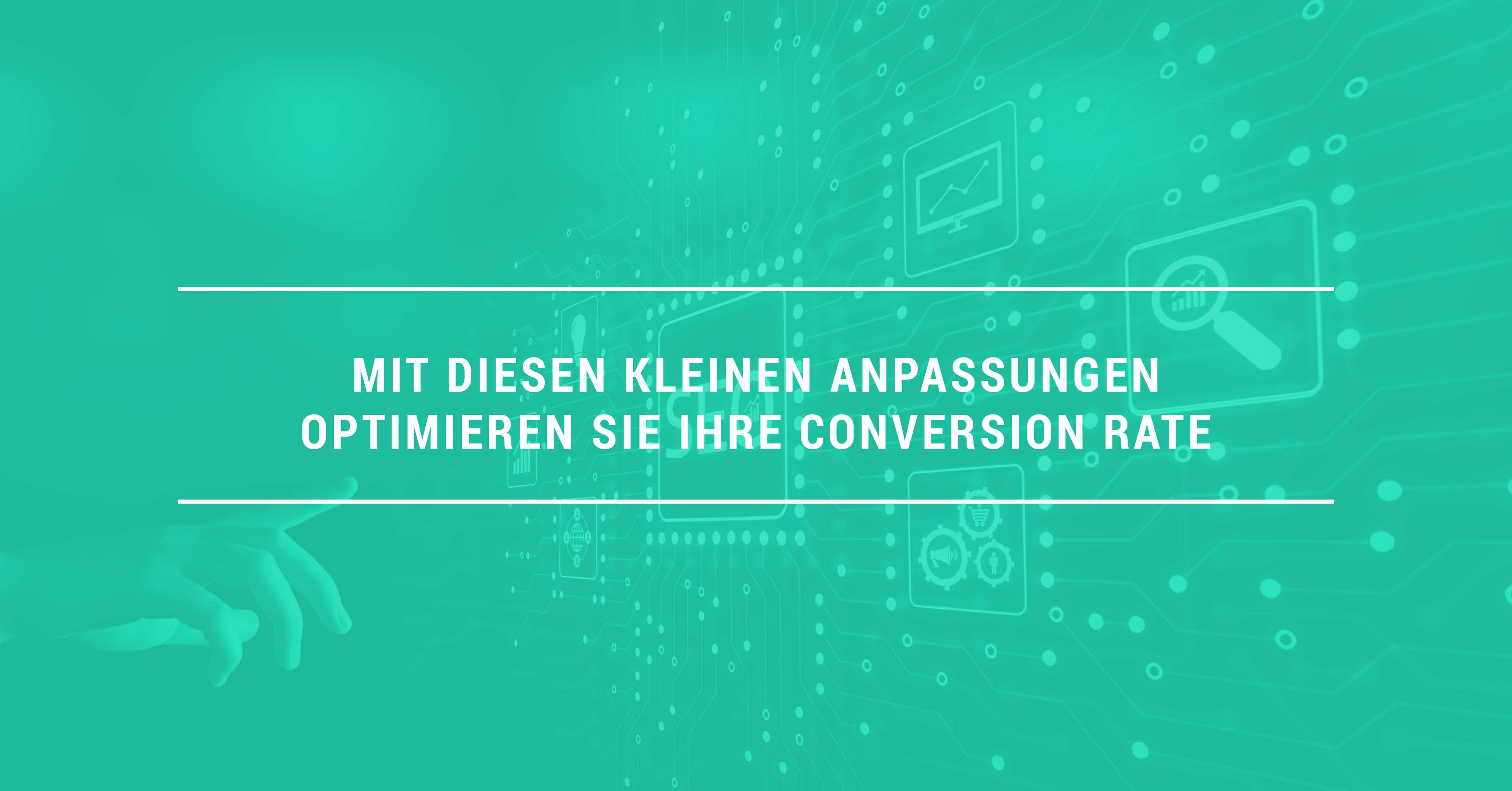 Conversion Rate optimieren ‒ holen Sie mehr aus Ihrem Traffic heraus!