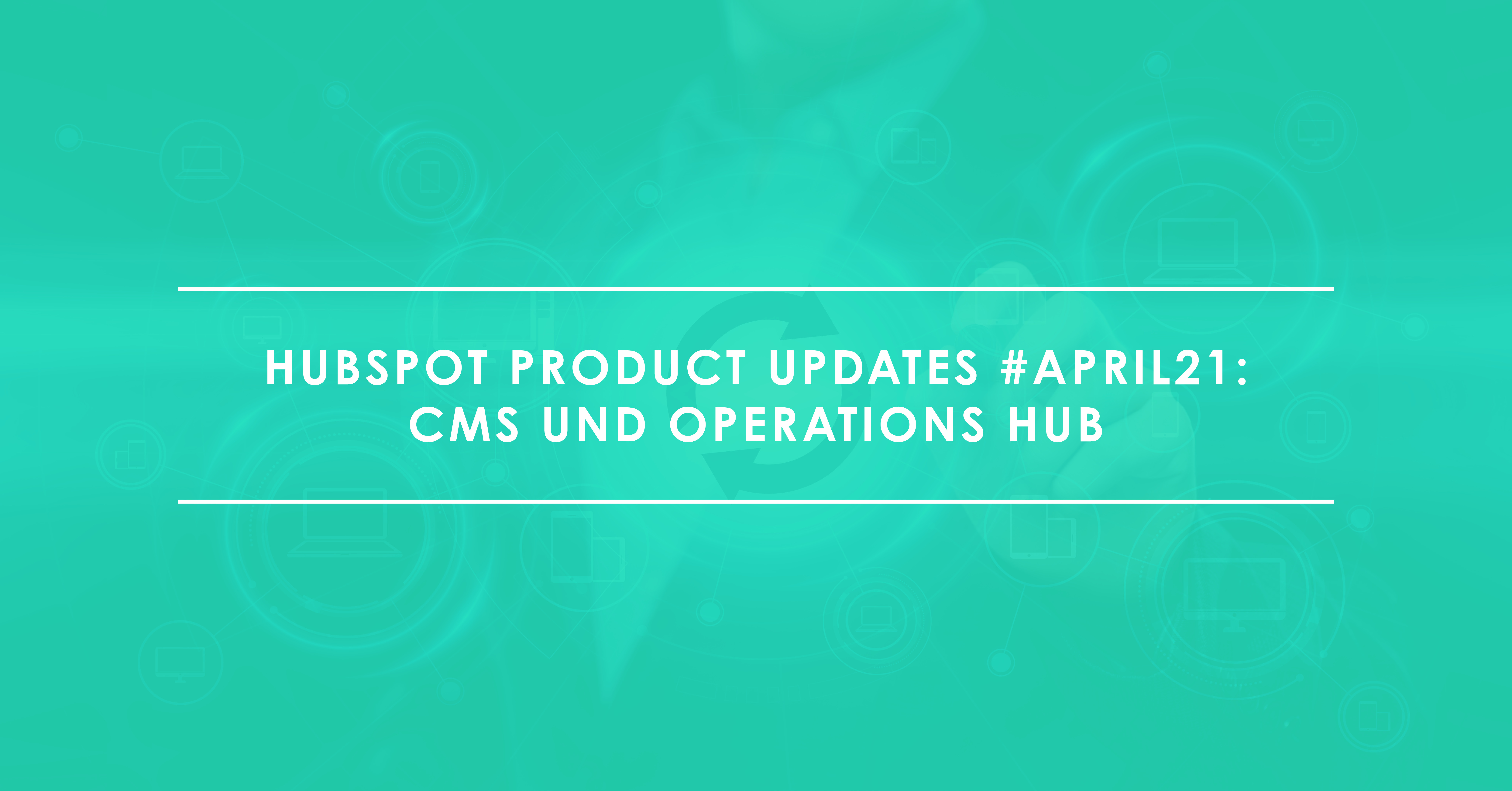 HubSpot Product Updates CMS Operations Hub April