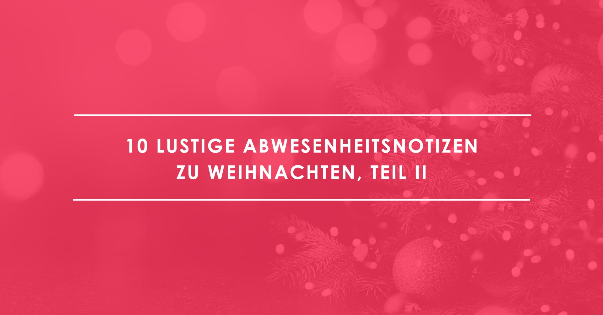 10 witzige Abwesenheitsnotizen zu Weihnachten, Vol. II