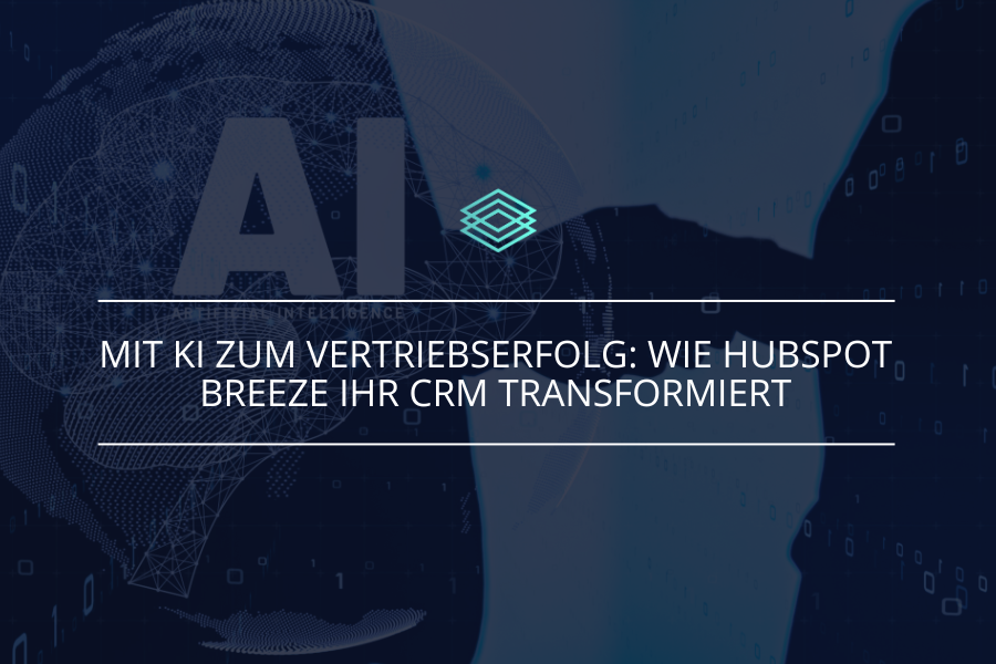 Mit KI zum Vertriebserfolg: Wie HubSpot Breeze Ihr CRM transformiert