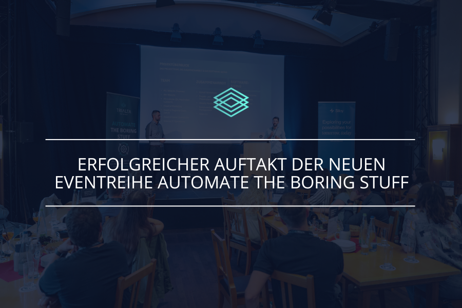 Erfolgreicher Auftakt der neuen Eventreihe Automate the boring Stuff