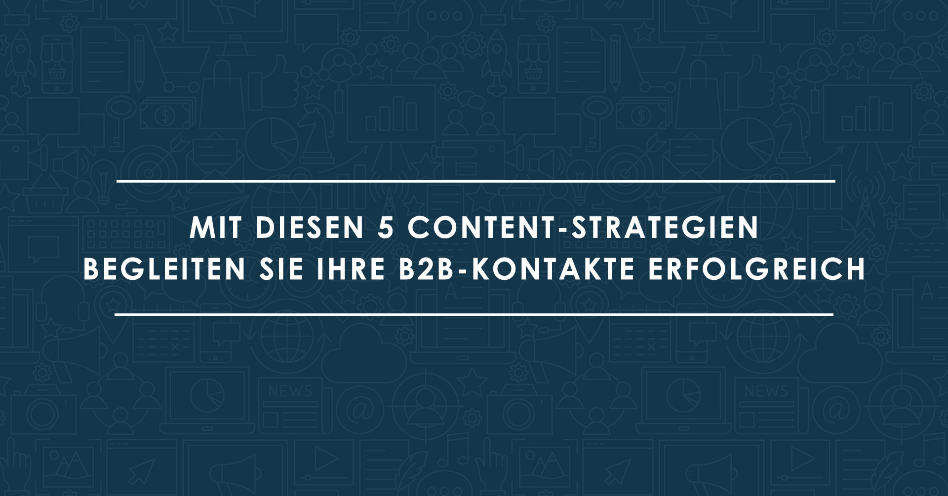 Content-Marketing-im-B2B-–-5-erfolgreiche-Strategien