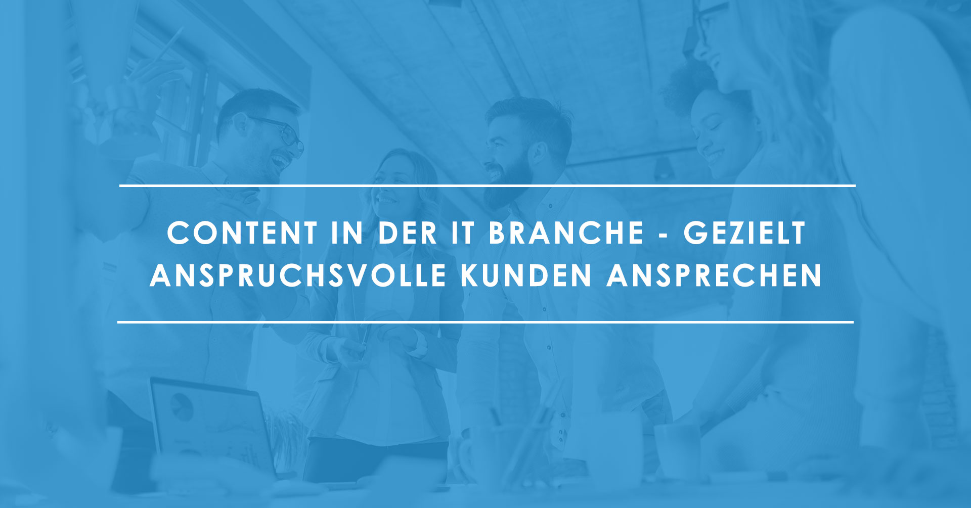 Content-in-der-IT-Branche--anspruchsvolle-Kunden-ansprechen