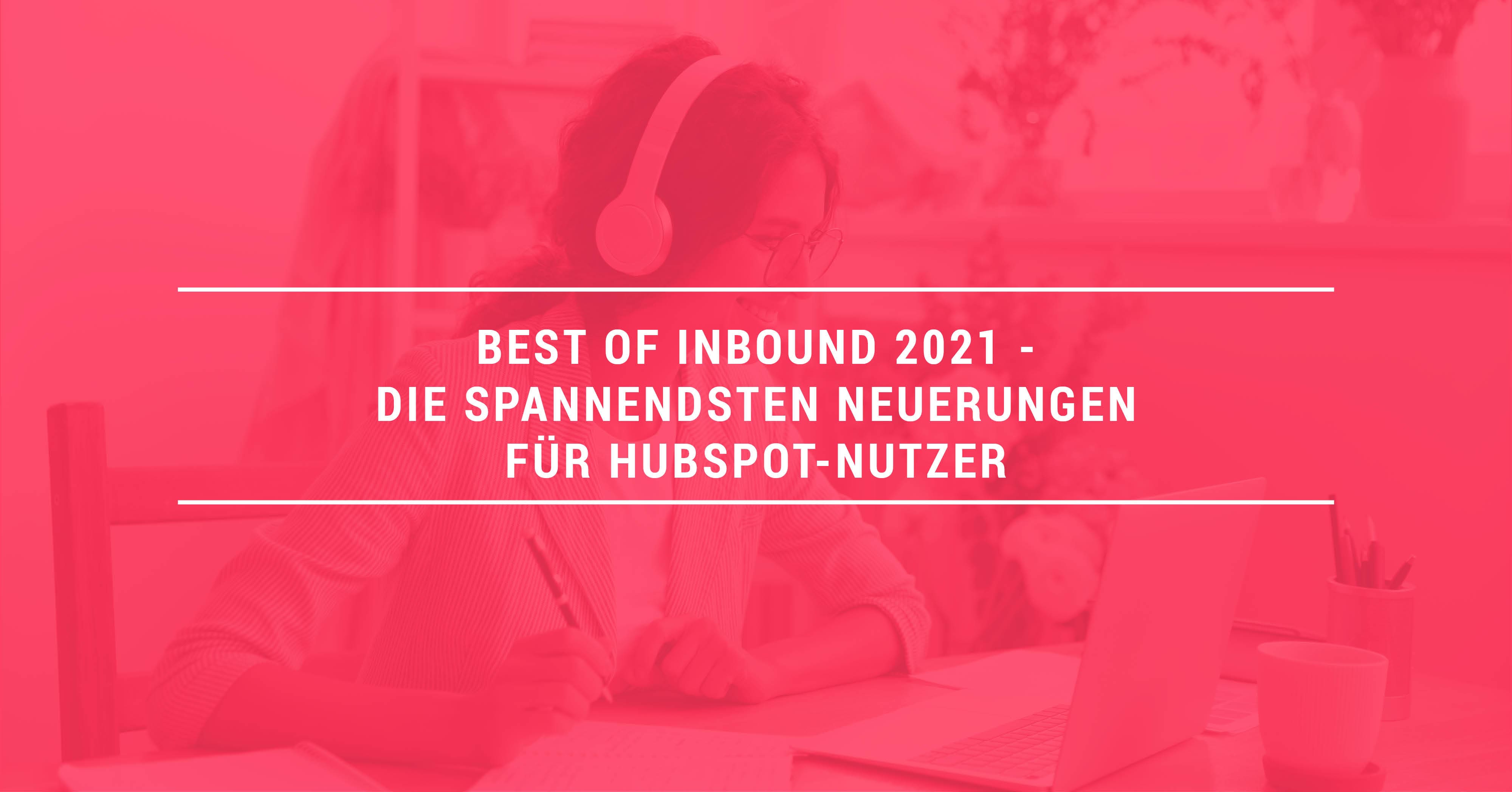 Best of INBOUND 2021 - Die spannendsten Neuerungen für HubSpot-Nutzer