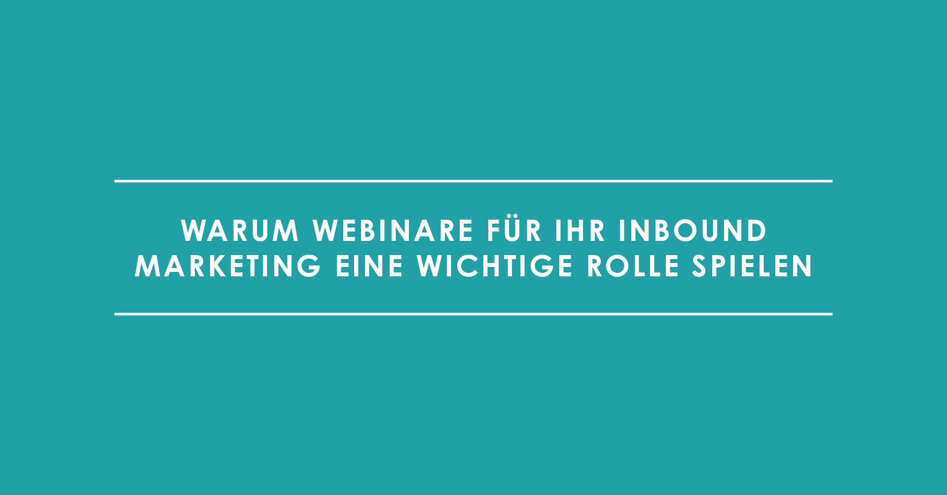 Warum Webinare für Ihr Inbound Marketing eine wichtige Rolle spielen