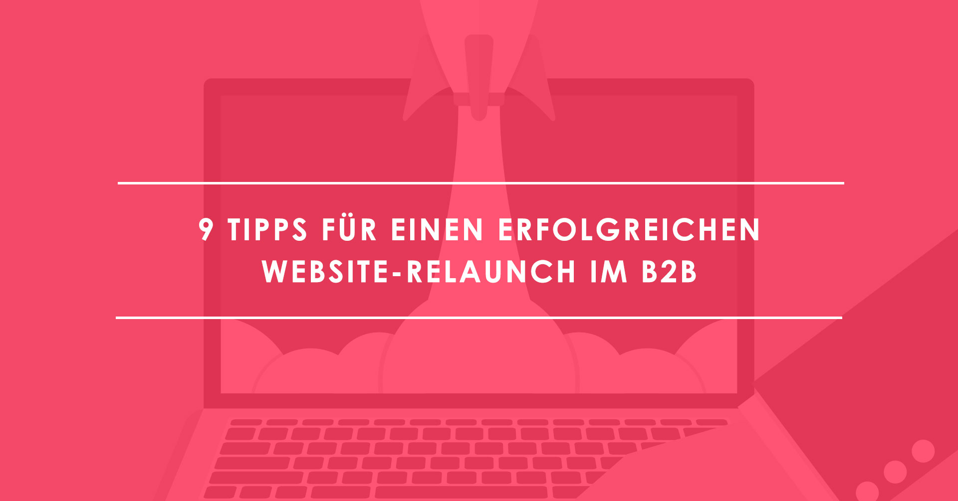 Website-Relaunch-im-B2B--9-Tipps-für-die-Optimierung