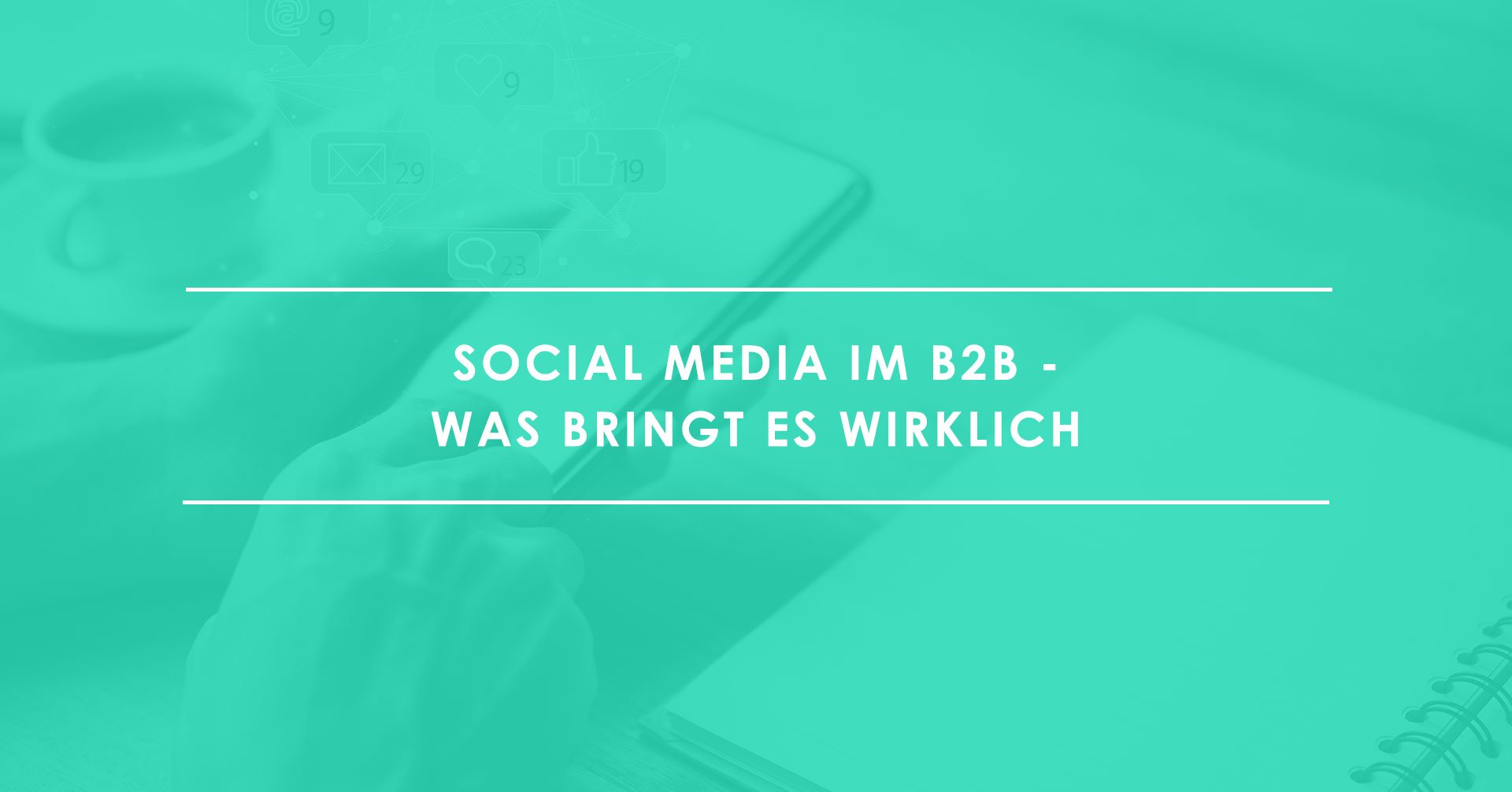 Welchen-Einfluss-hat-Social-Media-im-B2B-tatsächlich-